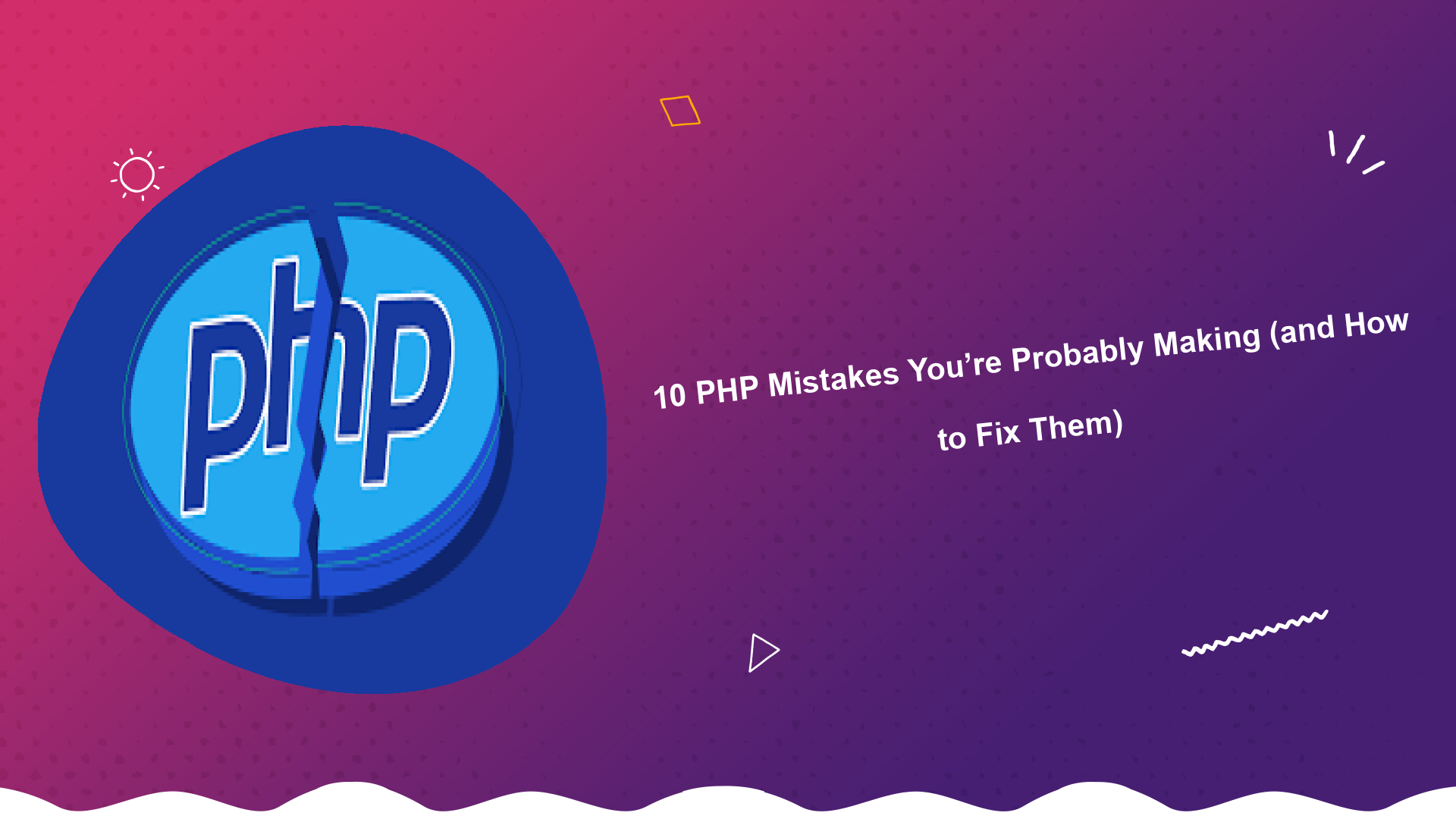 10-php-mistakes-youre-probably-making-and-how-to-fix-them
