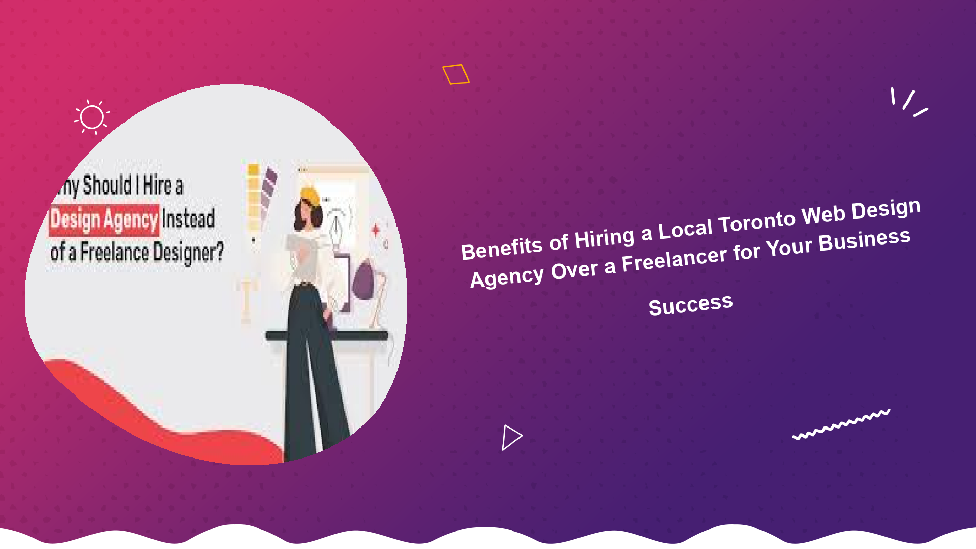 benefits-of-hiring-a-local-toronto-web-design-agency-over-a-freelancer-for-your-business-success