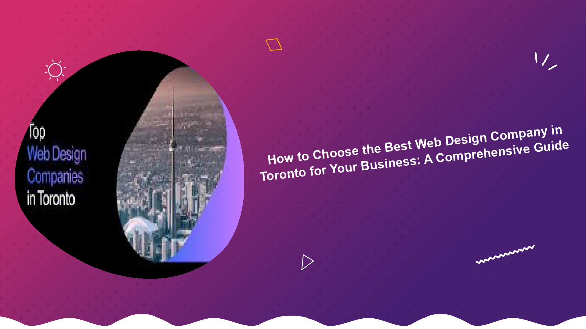 how-to-choose-the-best-web-design-company-in-toronto-for-your-business-a-comprehensive-guide