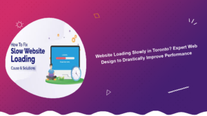 website-loading-slowly-in-toronto-expert-web-design-to-drastically-improve-performance